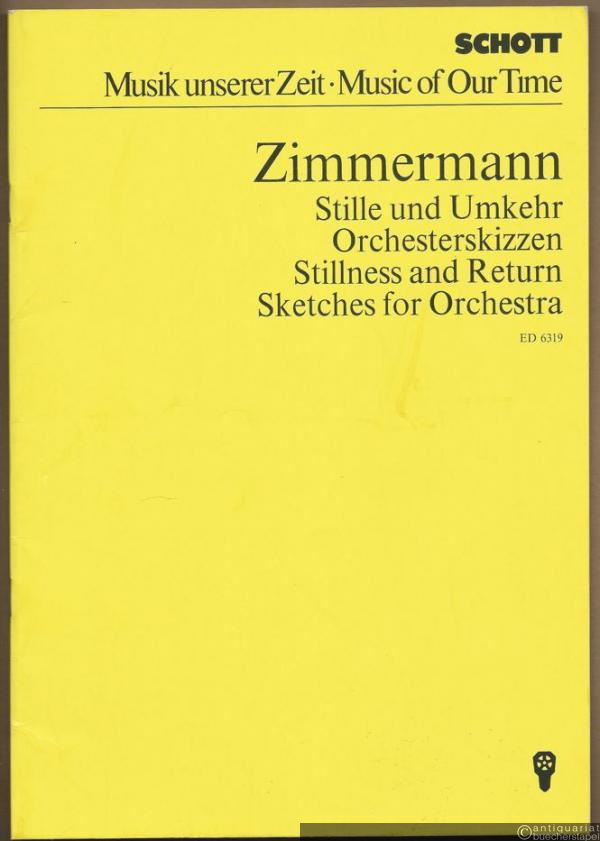  - Stille und Umkehr. Orchesterskizzen (1970) / Stillness and Return. Sketches for Orchestra (= Edition Schott, Musik unserer Zeit, Nr. 6319). Studien-Partitur.