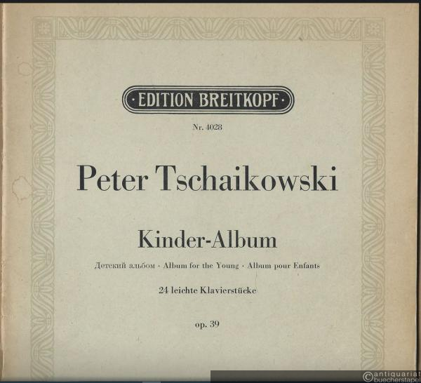  - Kinder-Album. 24 leichte Klavierstücke, Op. 39 / Detskij al'bom / Album for the young / Album pour enfants (= Edition Breitkopf, Nr. 4028).