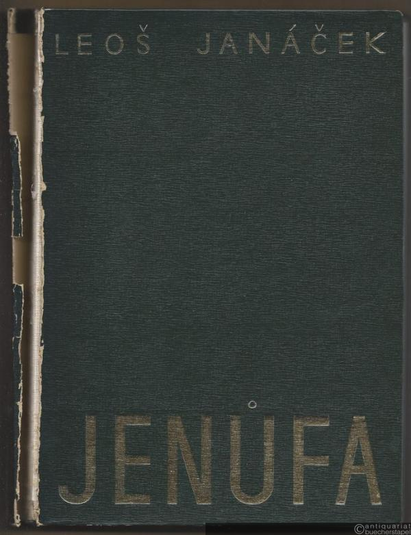  - Jenufa / Jeji Pastorkyna / Ihre Ziehtochter. Opera o trech jednanich dle dramatu z venkovskeho zivota moravskeho od Gabriely Preissove / Oper aus dem mährischen Bauernleben in drei Akten von Gabriele Preiss (= Universal Edition Nr. 13600). Partitura / Partitur / Score.