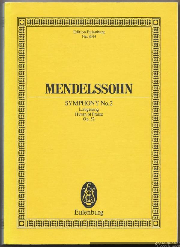  - Symphony No. 2 (Lobgesang / Hymn of Praise), Op. 52 (= Edition Eulenburg, No. 8014) [Studienpartitur].