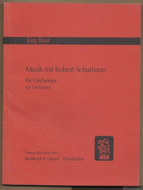  - Musik mit Robert Schumann für Orchester (1972) / for Orchestra (= Breitkopf & Härtels Partitur-Bibliothek, Nr. 4862). Studienpartitur.