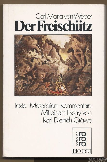  - Der Freischütz. Texte. Materialien. Kommentare (= rororo opernbuch 7328).