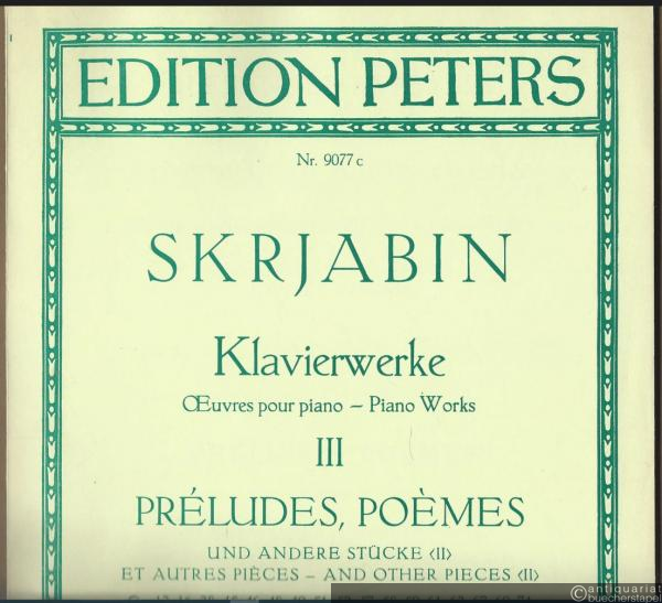  - Ausgewählte Klavierwerke, Band III. Preludes, Poemes und andere Stücke op. 13, 16, 38, 45, 46, 48, 49, 51, 52, 57, 58, 59, 61, 63, 67, 69, 71 (= Edition Peters, Nr. 9077c).