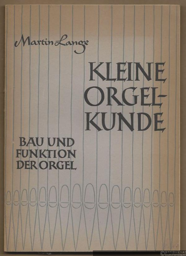  - Kleine Orgelkunde. Bau und Funktion der Orgel.
