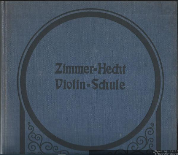  - Praktische Violinschule in drei gesonderten Stufen für Präparanden-Anstalten und Lehrerseminare, Mittelschulen und Musikinstitute vom Königlichen Musikdirektor Zimmer, Op. 15 [Hefte 1-3 in 1 Band].