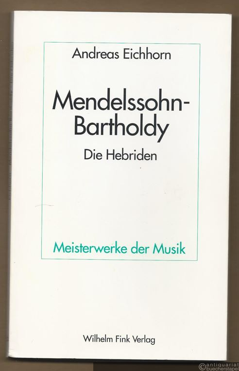  - Felix Mendelssohn Bartholdy. Die Hebriden, Ouvertüre für Orchester Op. 26 (= Meisterwerke der Musik, Heft 66).