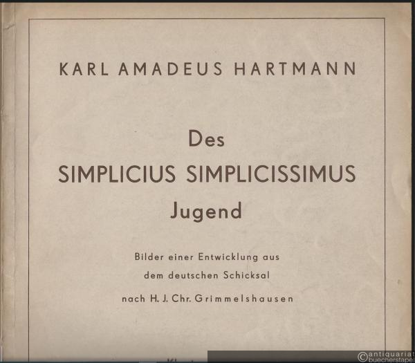  - Des Simplicius Simplicissimus Jugend. Bilder einer Entwicklung aus dem deutschen Schicksal nach H. J. Chr. Grimmelshausen. Klavierauszug.