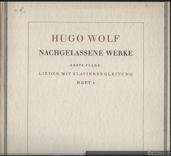  - Sieben Lieder nach Gedichten von Robert Reinick (= Hugo Wolf. Nachgelassene Werke. Erste Folge: Lieder mit Klavierbegleitung, Heft 4). Für höhere Stimme.