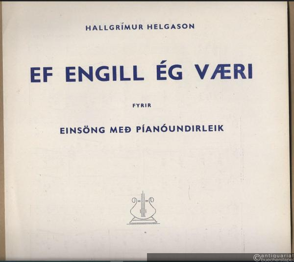  - Ef engill eg vaeri [Wenn ein Engelein ich wär']. Fyrir einsöng med pianoundirleik [für Singstimme mit Klavierbegleitung].