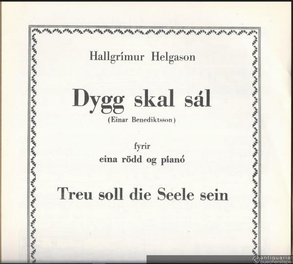  - Dygg skal sal (Einar Benediktsson) fyrir eina rödd og piano / Treu soll die Seele sein [für eine (Sing-)Stimme und Klavier].