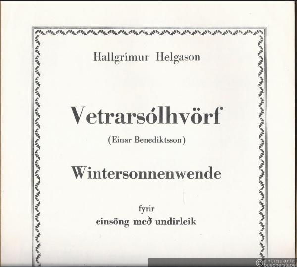  - Vetrarsolhvörf (Einar Benediktsson) fyrir einsöng med undirleik / Wintersonnenwende [für eine Singstimme und Klavier].