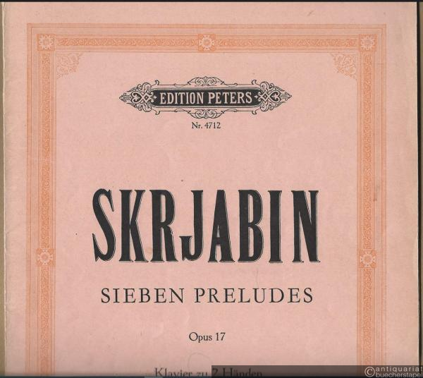  - Sieben Preludes für Klavier, Opus 17 (= Edition Peters, Nr. 4712).