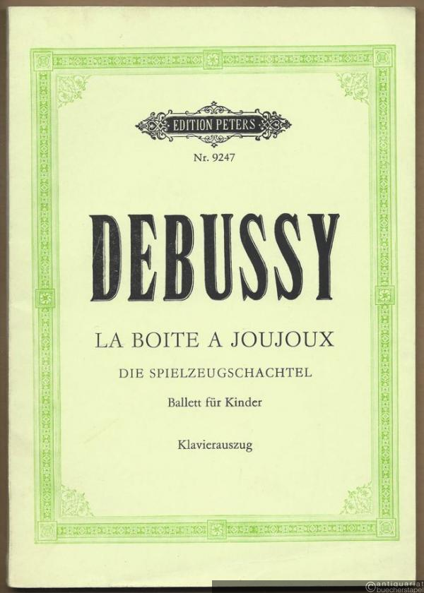  - La boite a joujoux. Ballet pour enfants / Die Spielzeugschachtel. Ballett für Kinder (= Edition Peters, Nr. 9247). Klavierauszug.