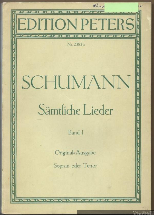  - Lieder für eine Singstimme mit Klavierbegleitung. Band I (= Edition Peters, Nr. 2383a). Originalausgabe (Hohe Stimme).