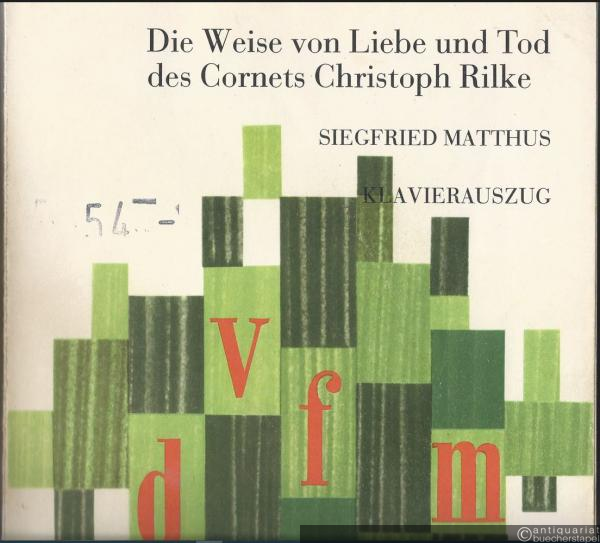  - Die Weise von Liebe und Tod des Cornets Christoph Rilke. Eine Opernrevision nach Rainer Maria Rilke (= DVfM 6139). Klavierauszug.