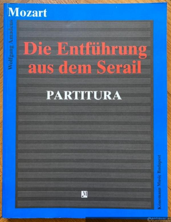  - Die Entführung aus dem Serail. Komisches Singspiel in drei Akten, KV 384 (= K 1019). Partitura.