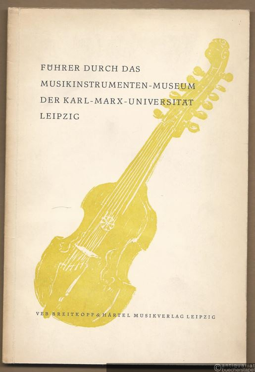  - Führer durch das Musikinstrumenten-Museum der Karl-Marx-Universität Leipzig.