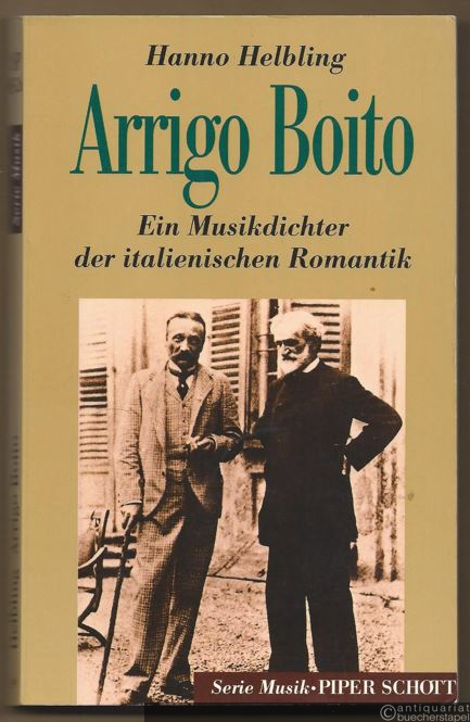  - Arrigo Boito. Ein Musikdichter der italienischen Romantik.
