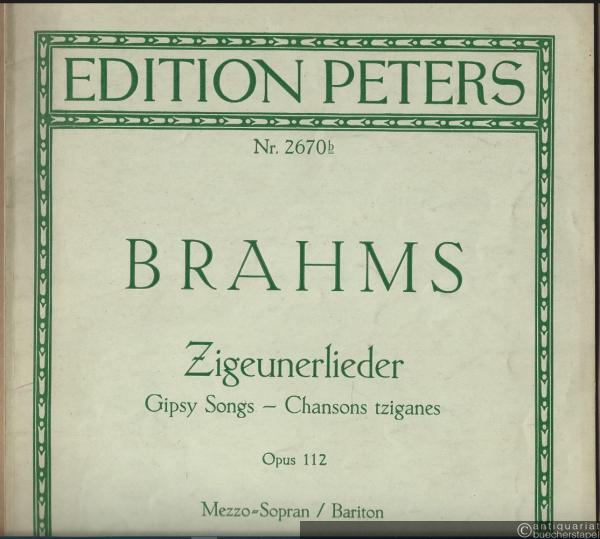  - Zigeunerlieder für Sopran, Alt, Tenor, Bass. Opus 112 (= Edition Peters, Nr. 2670b). Tiefere Stimme: Mezzo-Sopran / Bariton.