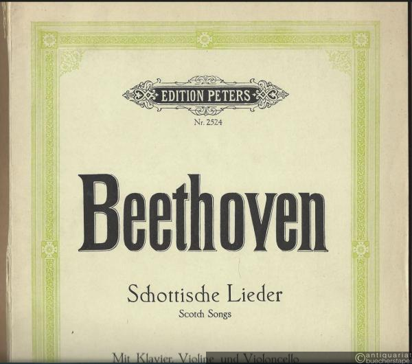  - Schottische Lieder (Terzette, Duette und Soli) mit Begleitung von Pianoforte, Violine und Violoncell / Scotch songs (= Edition Peters, Nr. 2524). Mit Klavier, Violine und Violoncello.