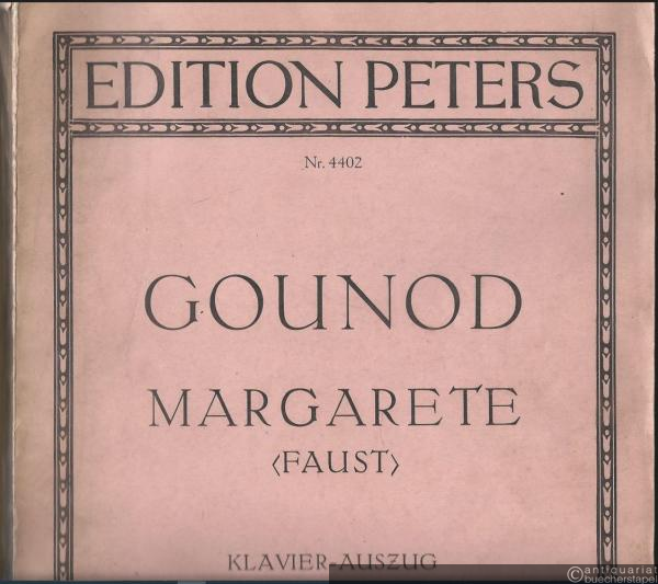  - Margarete (Faust). Oper in fünf Akten (= Edition Peters, Nr. 4402). Klavierauszug.