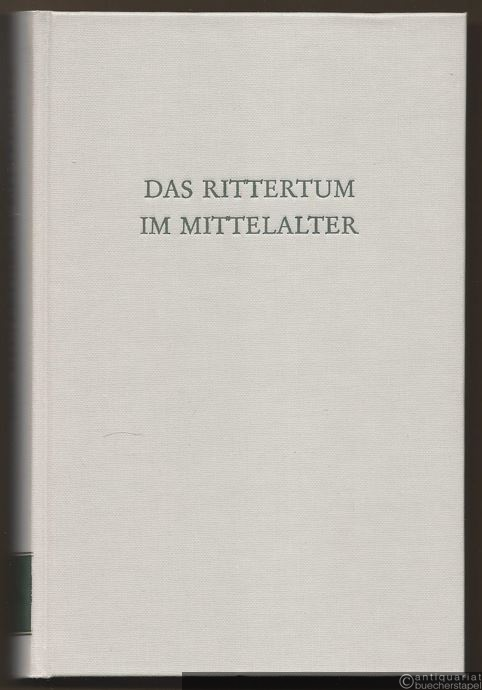  - Das Rittertum im Mittelalter (= Wege der Forschung, Bd. CCCIL).