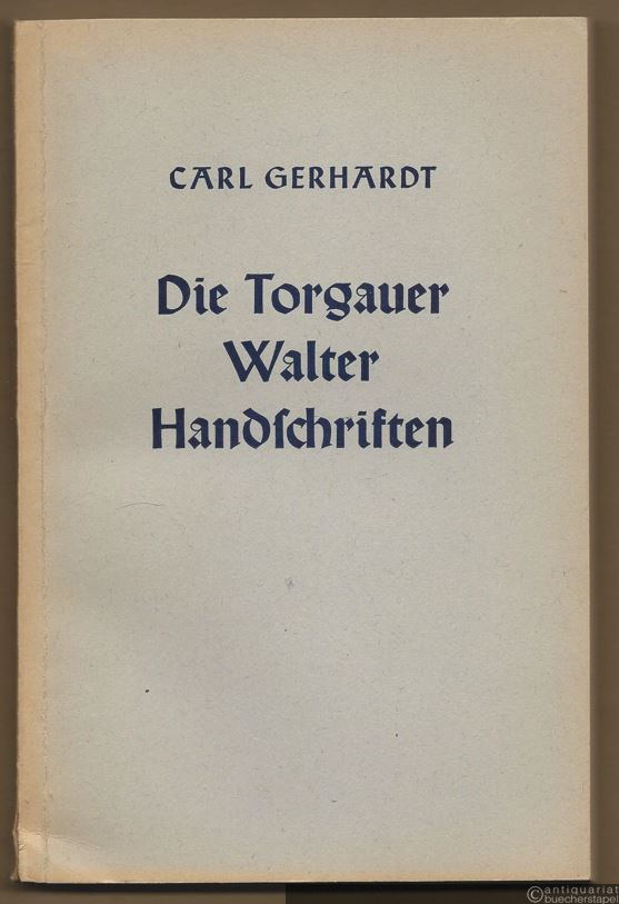  - Die Torgauer Walter-Handschriften. Eine Studie zur Quellenkunde der Musikgeschichte der deutschen Reformationszeit.