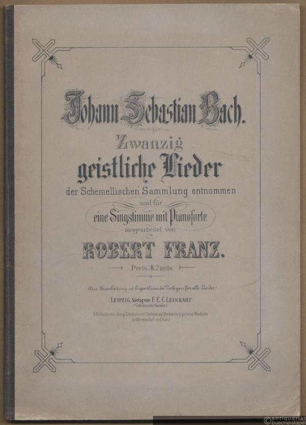  - Zwanzig geistliche Lieder der Schemellischen Sammlung entnommen und für eine Singstimme mit Pianoforte ausgearbeitet von Robert Franz.