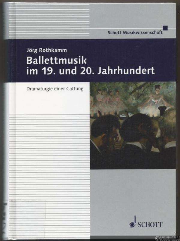  - Ballettmusik im 19. und 20. Jahrhundert. Dramaturgie einer Gattung.