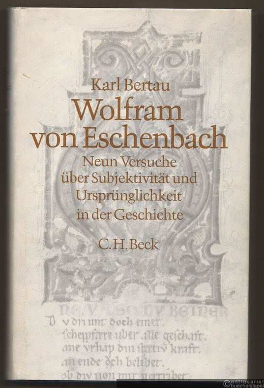  - Wolfram von Eschenbach. Neun Versuche über Subjektivität und Ursprünglichkeit in der Geschichte.