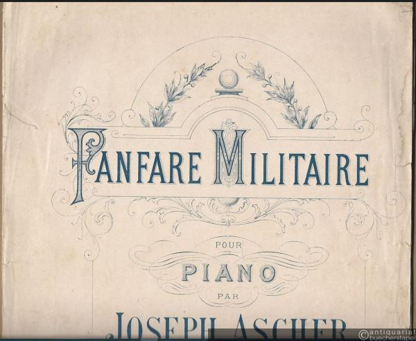  - Fanfare militaire en forme de marche pour piano par Joseph Ascher, Op. 40.