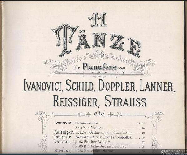  - 11 Tänze für Pianoforte von Ivanovici, Schild, Doppler, Lanner, Reissiger, Strauss etc.