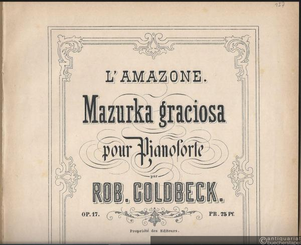  - L'Amazone. Mazurka graciosa pour Pianoforte par Rob. Goldbeck, Op. 17.