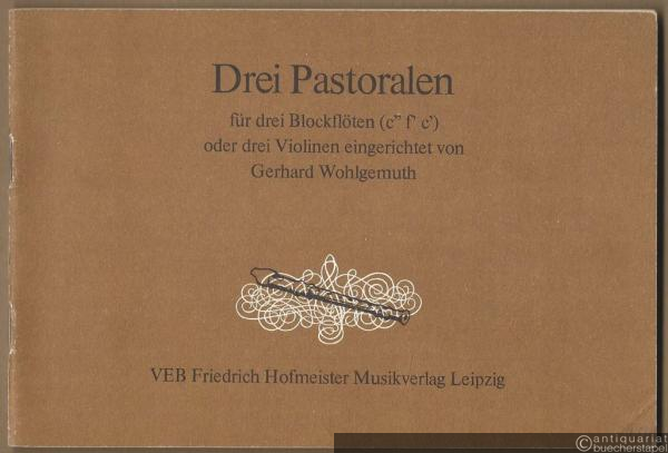  - Drei Pastoralen für drei Blockflöten (c'' f' c') oder drei Violinen.