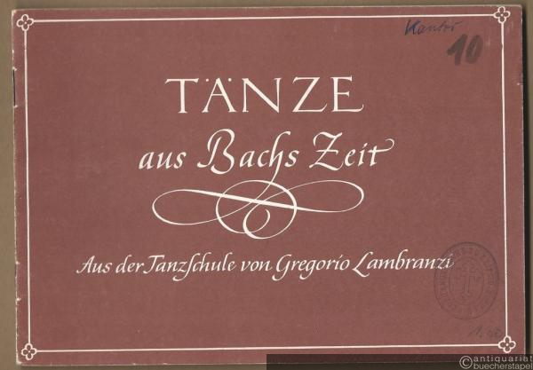  - Tänze aus Bachs Zeit. Aus der Tanzschule von Gregorio Lambranzi für 2 oder 3 Melodie-Instrumente (und Gitarre ad libitum).