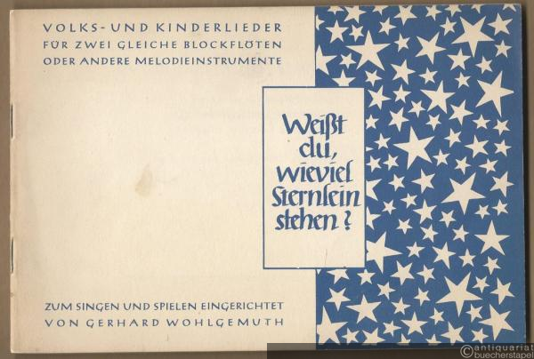  - Weißt Du wieviel Sternlein stehen? Volks- und Kinderlieder für zwei gleiche Blockflöten oder andere Melodieinstrumente.