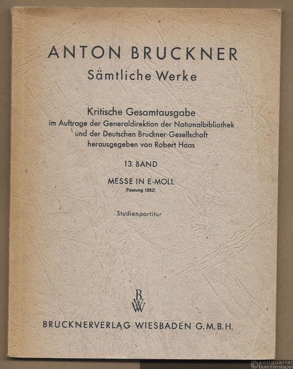  - Anton Bruckner. Sämtliche Werke. Messe in e-Moll (Fassung 1882) (= Kritische Gesamtausgabe, 13. Band). Studienpartitur.