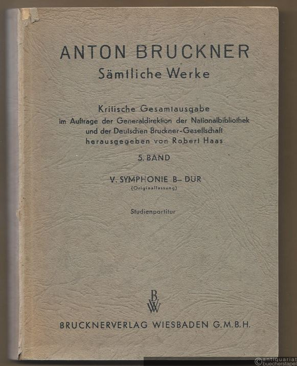  - Anton Bruckner. Sämtliche Werke. V. Symphonie B-Dur (Originalfassung) (= Kritische Gesamtausgabe, 5. Band). Studienpartitur.