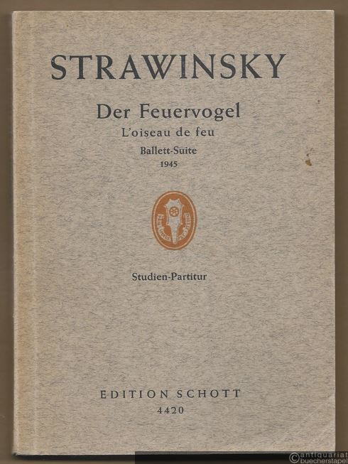  - Der Feuervogel. Ballett-Suite / Firebird Ballet Suite for orchestra / L'oiseau de feu. Suite de ballet (1945) (= Edition Schott 4420). Sudien-Partitur.