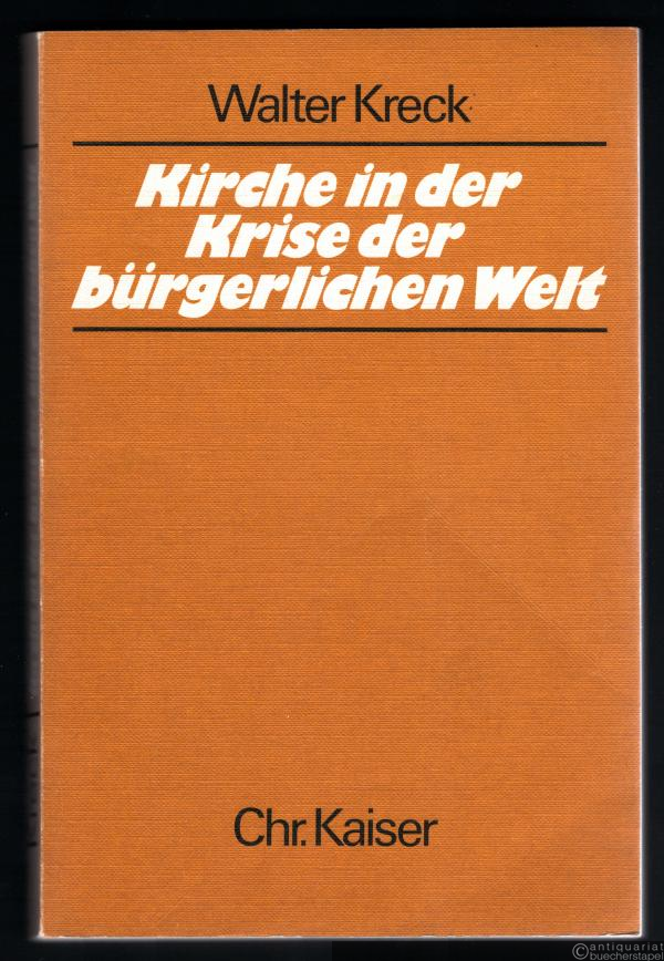  - Kirche in der Krise der bürgerlichen Welt. Vorträge und Aufsätze aus den Jahren 1973-1978.