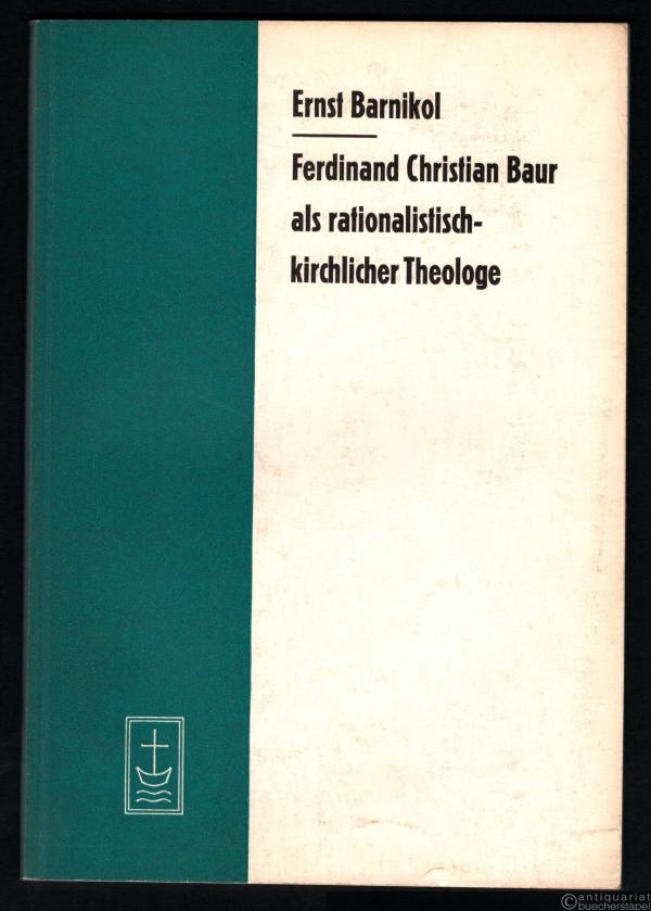  - Ferdinand Christian Baur als rationalistisch kirchlicher Theologe (= Aufsätze und Vorträge zur Theologie und Religionswissenschaft, Heft 49).