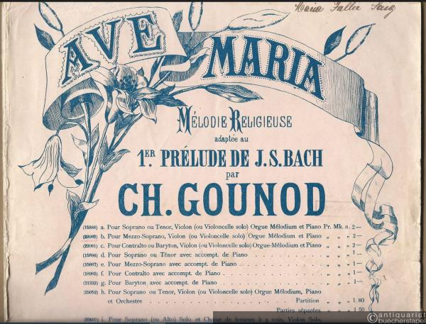  - Ave Maria. Melodie religieuse adaptee au 1er prelude de J. S. Bach par Ch. Gounod, [Ausgabe] b. / Gedanken von Ch. Gounod über das 1. Präludium von Joh. Seb. Bach für Mezzo-Sopran, Violine (od. Violoncello) solo mit Klavierbegleitung, Orgel od. Harmonium ad lib. [Partitur].