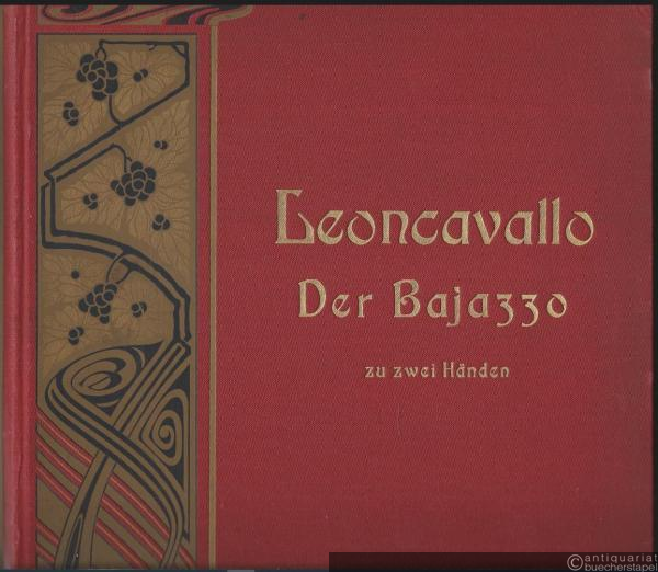 - Der Bajazzo (Pagliacci). Drama in zwei Akten und einem Prolog. Vollständiger Auszug für Pianoforte zu 2 Händen (arr. v. Bernh. Wolff).
