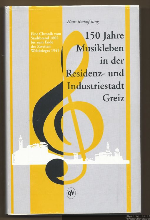  - 150 Jahre Musikleben in der Residenz- und Industriestadt Greiz. Eine Chronik vom Stadtbrand 1802 bis zum Ende des Zweiten Weltkriegs 1945 (= Reihe Palmbaum-Texte. Kulturgeschichte, Bd. 3).
