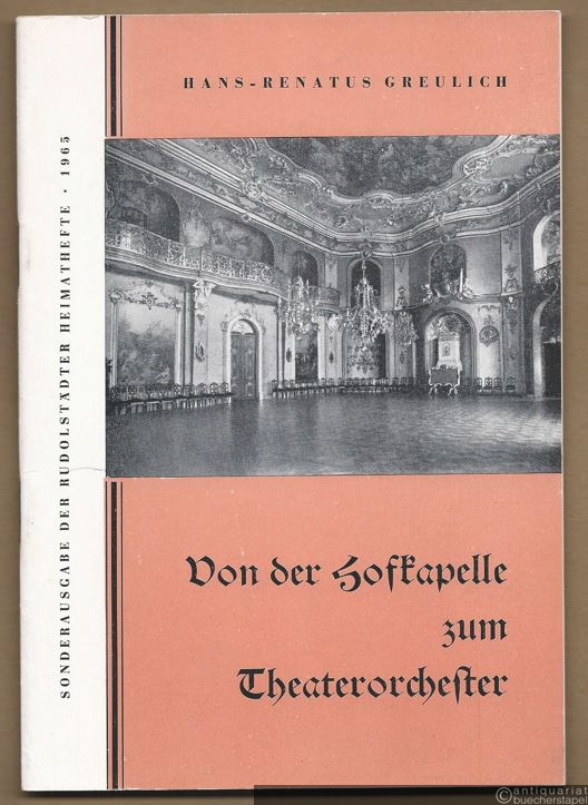  - Von der Hofkapelle zum Theaterorchester (= Sonderausgabe der Rudolstädter Heimathefte, 1965).