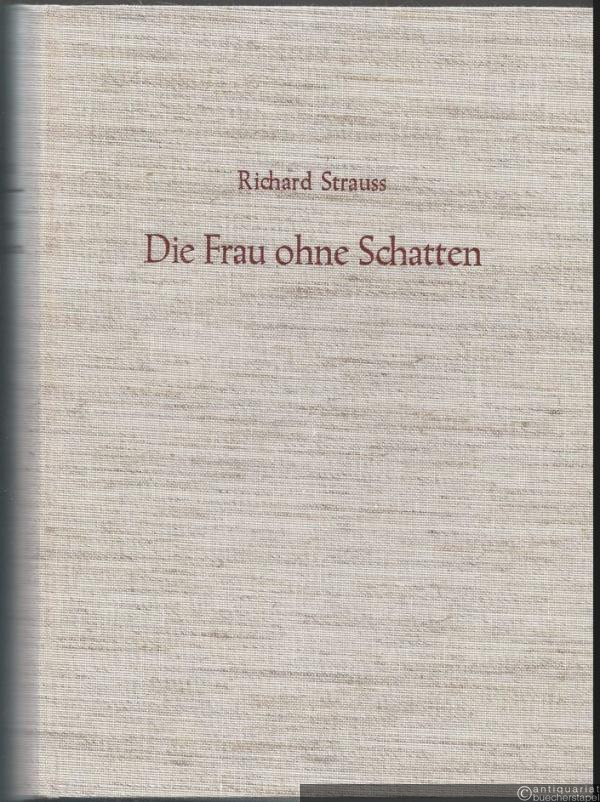  - Die Frau ohne Schatten. Oper in drei Akten von Hugo von Hofmannsthal. Musik von Richard Strauss, Op. 65. Orchester-Partitur zum Studiengebrauch.