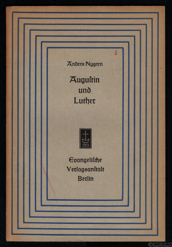  - Augustin und Luther. Zwei Studien über den Sinn der augustinischen Theologie (= Aufsätze und Vorträge zur Theologie und Religionswissenschaft, Heft 3).