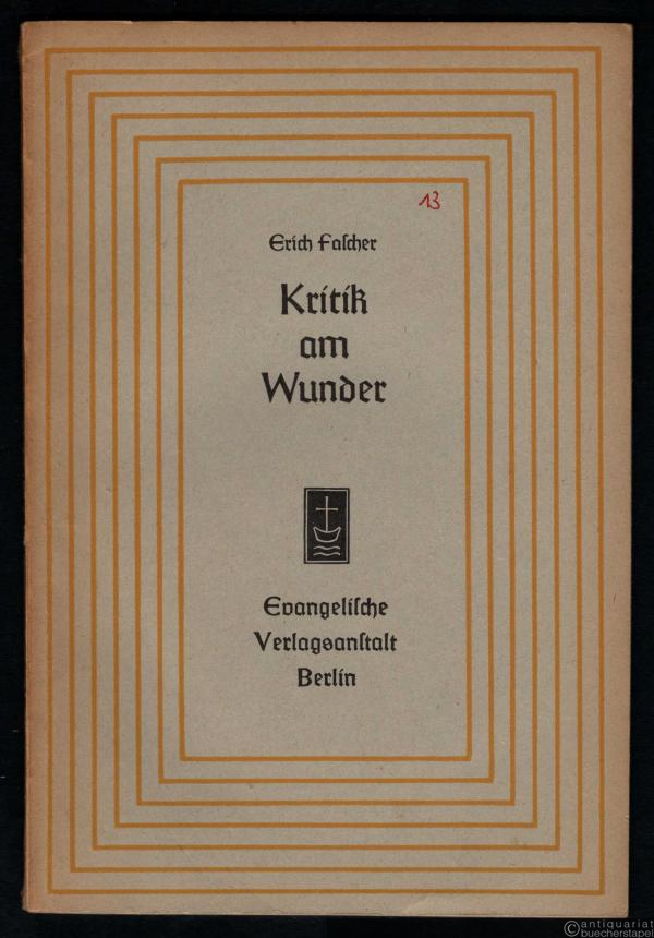  - Kritik am Wunder. Eine geschichtliche Skizze (= Aufsätze und Vorträge zur Theologie und Religionswissenschaft, Heft 13).