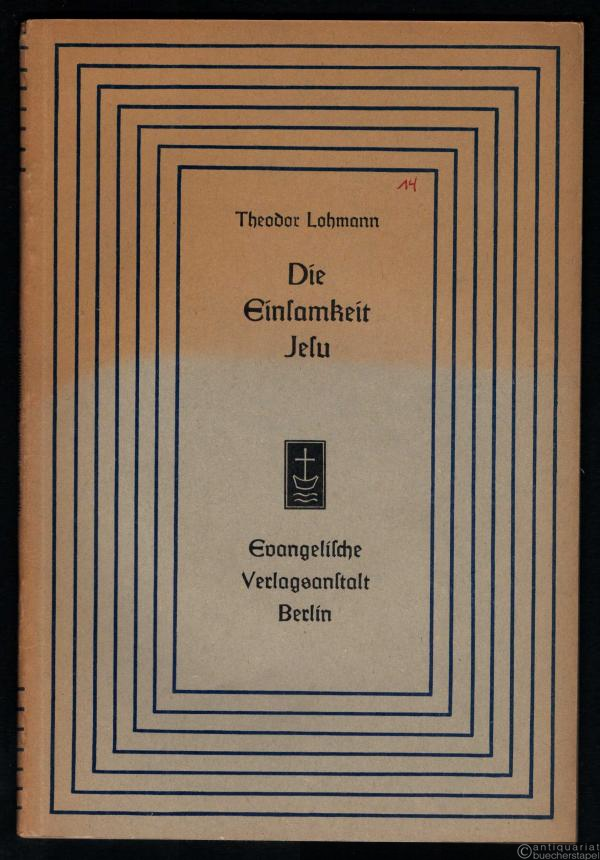  - Die Einsamkeit Jesu (= Aufsätze und Vorträge zur Theologie und Religionswissenschaft, Heft 14).