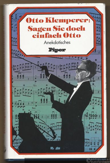  - Otto Klemperer: Sagen Sie doch einfach Otto (= Piper-Präsent).